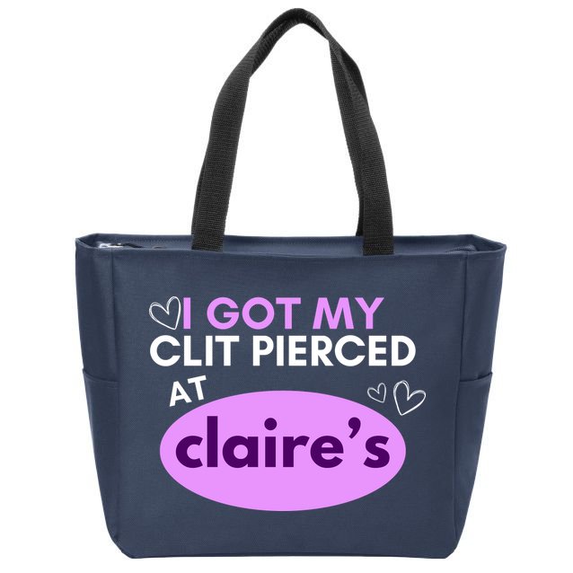Got My C**T Pierced At Claires Zip Tote Bag