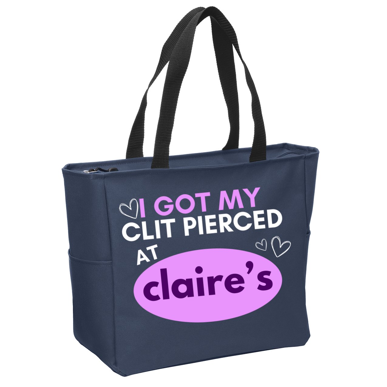 Got My C**T Pierced At Claires Zip Tote Bag