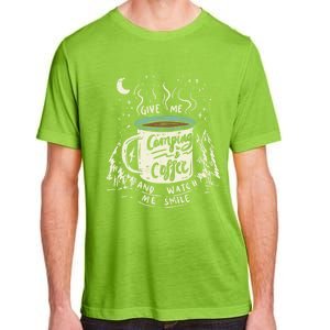 Give Me Coffee And Watch Me Smile I Coffee And Camping Gift Adult ChromaSoft Performance T-Shirt