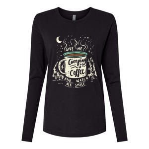 Give Me Coffee And Watch Me Smile I Coffee And Camping Gift Womens Cotton Relaxed Long Sleeve T-Shirt