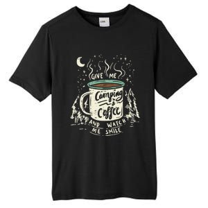 Give Me Coffee And Watch Me Smile I Coffee And Camping Gift Tall Fusion ChromaSoft Performance T-Shirt