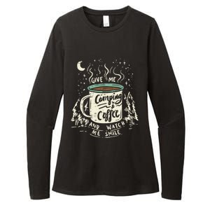 Give Me Coffee And Watch Me Smile I Coffee And Camping Gift Womens CVC Long Sleeve Shirt