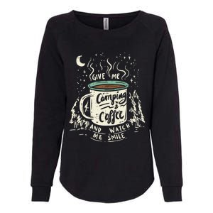 Give Me Coffee And Watch Me Smile I Coffee And Camping Gift Womens California Wash Sweatshirt