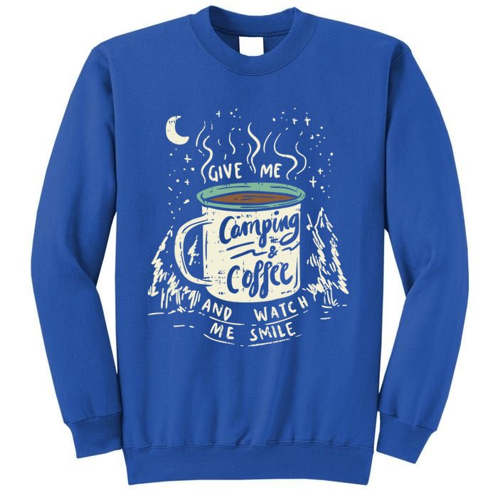 Give Me Coffee And Watch Me Smile I Coffee And Camping Gift Sweatshirt