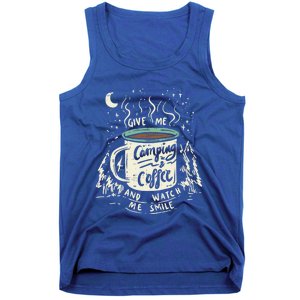 Give Me Coffee And Watch Me Smile I Coffee And Camping Gift Tank Top