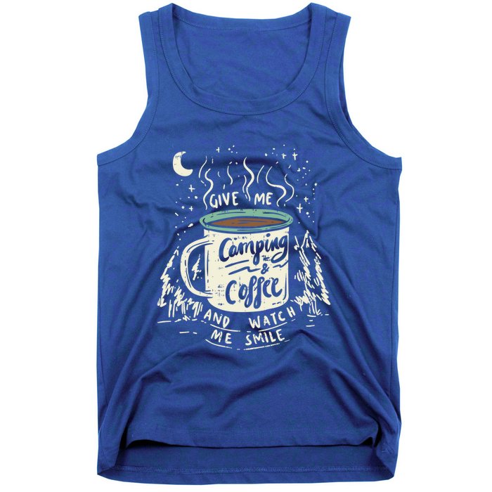 Give Me Coffee And Watch Me Smile I Coffee And Camping Gift Tank Top