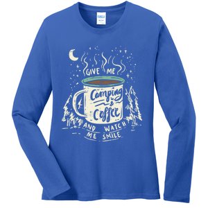 Give Me Coffee And Watch Me Smile I Coffee And Camping Gift Ladies Long Sleeve Shirt