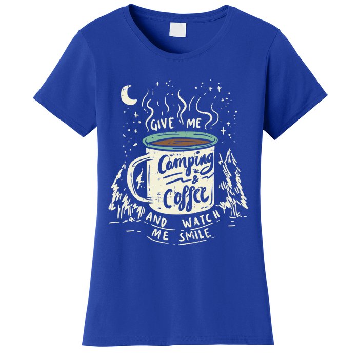 Give Me Coffee And Watch Me Smile I Coffee And Camping Gift Women's T-Shirt