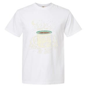 Give Me Coffee And Watch Me Smile I Coffee And Camping Gift Garment-Dyed Heavyweight T-Shirt