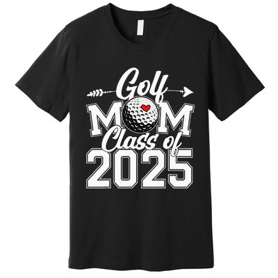 Golf Mom Class Of 2025 Graduation Senior Sport Fan Mama Premium T-Shirt