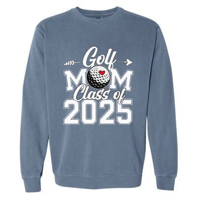 Golf Mom Class Of 2025 Graduation Senior Sport Fan Mama Garment-Dyed Sweatshirt