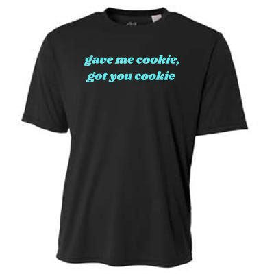 Gave Me Cookie Got You Cookie Cooling Performance Crew T-Shirt