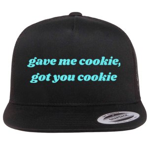 Gave Me Cookie Got You Cookie Flat Bill Trucker Hat