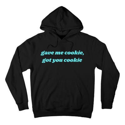 Gave Me Cookie Got You Cookie Tall Hoodie