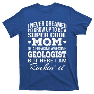 Geologist's Mom Cool Gift Mother's Day Cool Gift T-Shirt