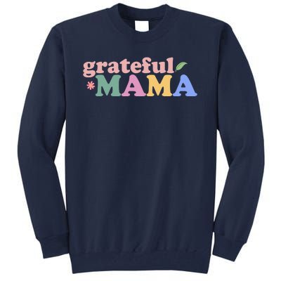 Grateful Mama Cute Mother's Day Gift Tall Sweatshirt