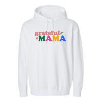 Grateful Mama Cute Mother's Day Gift Garment-Dyed Fleece Hoodie