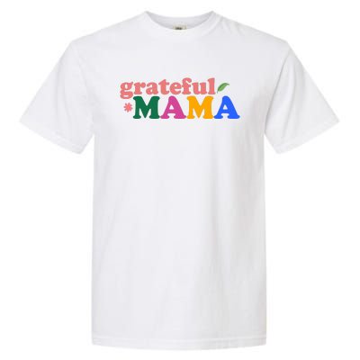 Grateful Mama Cute Mother's Day Gift Garment-Dyed Heavyweight T-Shirt