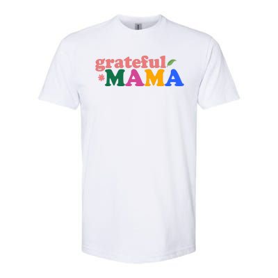 Grateful Mama Cute Mother's Day Gift Softstyle CVC T-Shirt