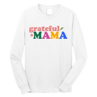 Grateful Mama Cute Mother's Day Gift Long Sleeve Shirt