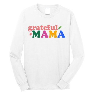 Grateful Mama Cute Mother's Day Gift Long Sleeve Shirt