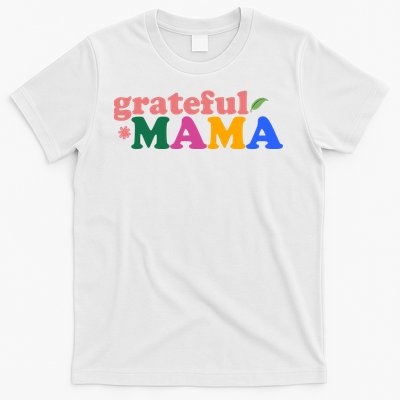 Grateful Mama Cute Mother's Day Gift T-Shirt