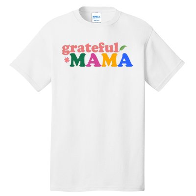 Grateful Mama Cute Mother's Day Gift Tall T-Shirt