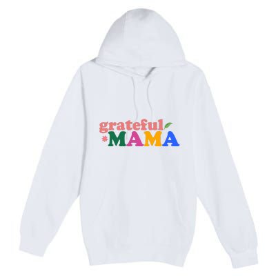 Grateful Mama Cute Mother's Day Gift Premium Pullover Hoodie