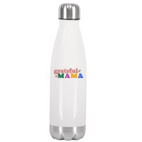 Grateful Mama Cute Mother's Day Gift Stainless Steel Insulated Water Bottle