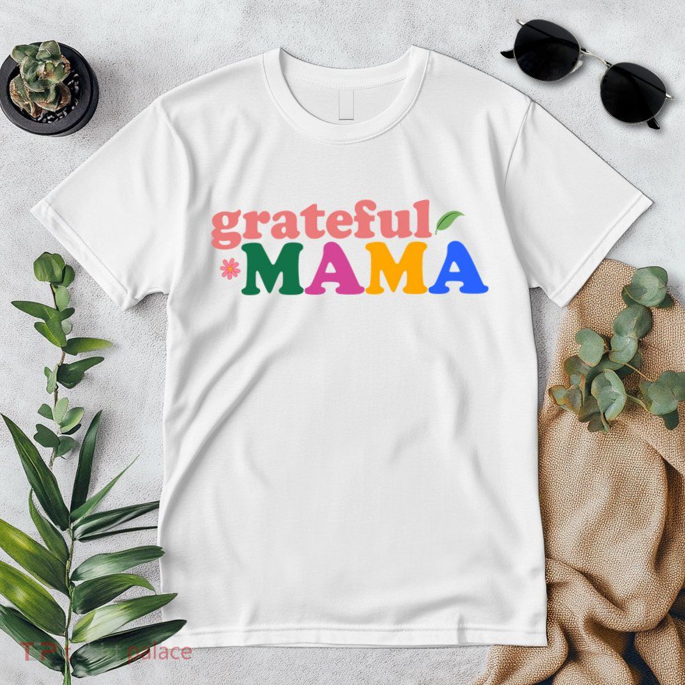 Grateful Mama Cute Mother's Day Gift Premium T-Shirt