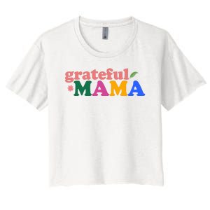 Grateful Mama Cute Mother's Day Gift Women's Crop Top Tee