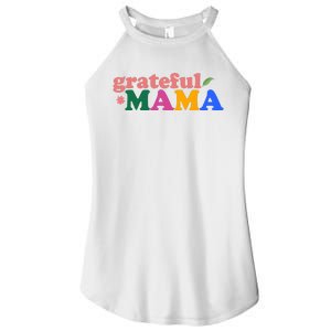 Grateful Mama Cute Mother's Day Gift Women's Perfect Tri Rocker Tank