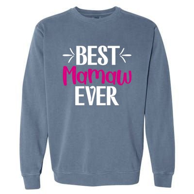 Grandma Mothers Day Gift For Best Mamaw Ever Design Gift Garment-Dyed Sweatshirt