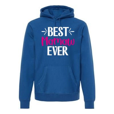 Grandma Mothers Day Gift For Best Mamaw Ever Design Gift Premium Hoodie