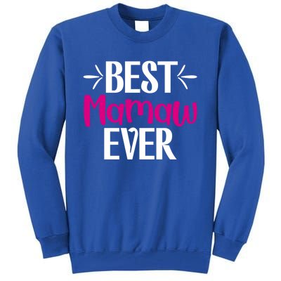 Grandma Mothers Day Gift For Best Mamaw Ever Design Gift Tall Sweatshirt