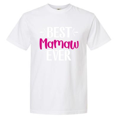 Grandma Mothers Day Gift For Best Mamaw Ever Design Gift Garment-Dyed Heavyweight T-Shirt