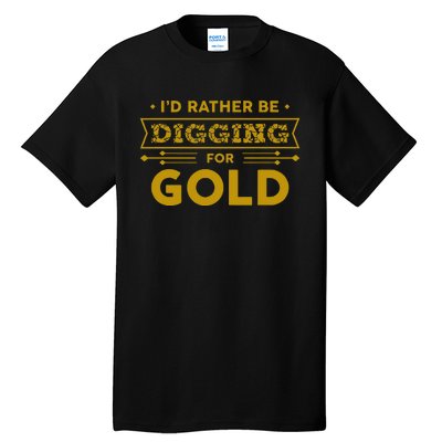 Gold Miner Digger Prospecting Treasure Hunting Tall T-Shirt