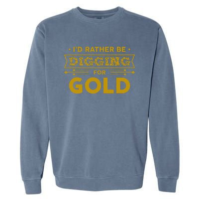 Gold Miner Digger Prospecting Treasure Hunting Garment-Dyed Sweatshirt