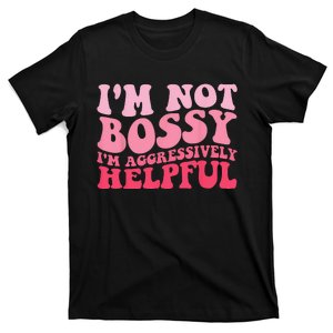 Groovy Mother's Day I'm Not Bossy I'm Aggressively Helpful T-Shirt