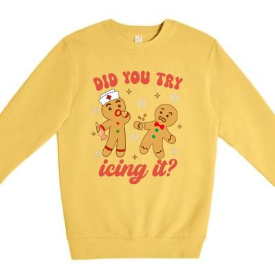 Gingerbread Man Did You Try Icing It Funny Christmas Nurse Gift Premium Crewneck Sweatshirt