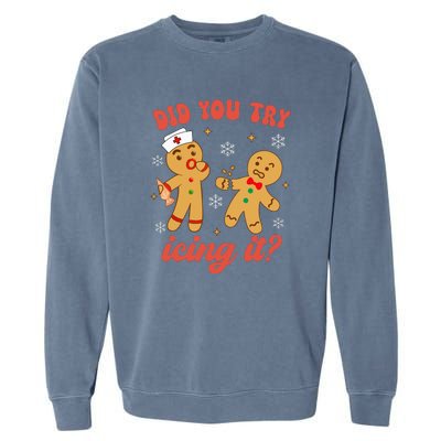 Gingerbread Man Did You Try Icing It Funny Christmas Nurse Gift Garment-Dyed Sweatshirt