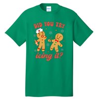 Gingerbread Man Did You Try Icing It Funny Christmas Nurse Gift Tall T-Shirt