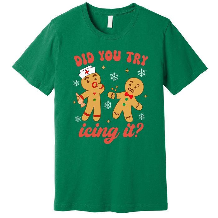 Gingerbread Man Did You Try Icing It Funny Christmas Nurse Gift Premium T-Shirt