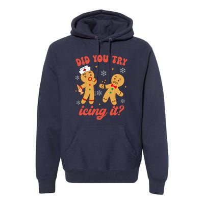 Gingerbread Man Did You Try Icing It Funny Christmas Nurse Gift Premium Hoodie