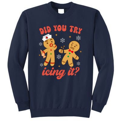 Gingerbread Man Did You Try Icing It Funny Christmas Nurse Gift Tall Sweatshirt