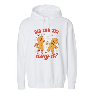 Gingerbread Man Did You Try Icing It Funny Christmas Nurse Gift Garment-Dyed Fleece Hoodie