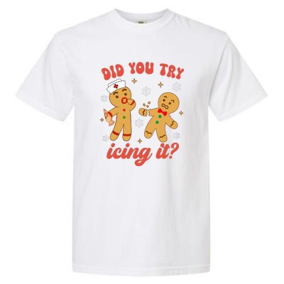 Gingerbread Man Did You Try Icing It Funny Christmas Nurse Gift Garment-Dyed Heavyweight T-Shirt