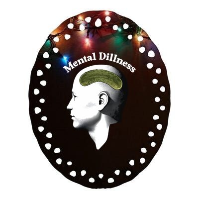 Gotfunny Mental Dillness Ceramic Oval Ornament