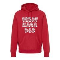 Great MAGA DAD Donald Trump Supporter Father Gift Premium Hoodie