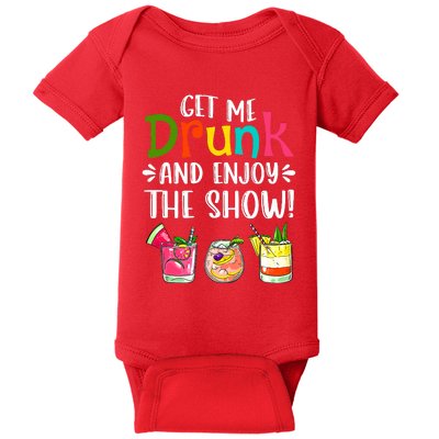 Get Me Drunk And Enjoy The Show Funny Cocktail Baby Bodysuit